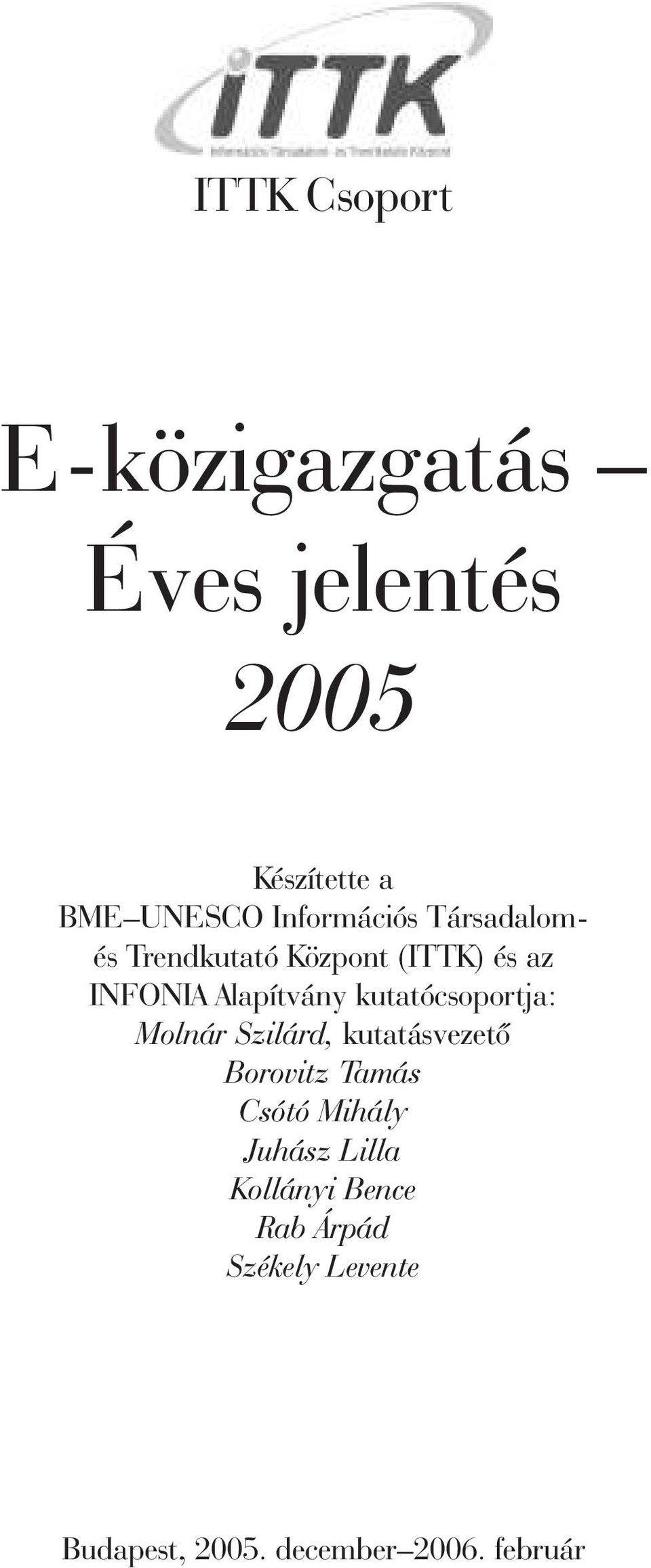 kutatócsoportja: Molnár Szilárd, kutatásvezetõ Borovitz Tamás Csótó Mihály