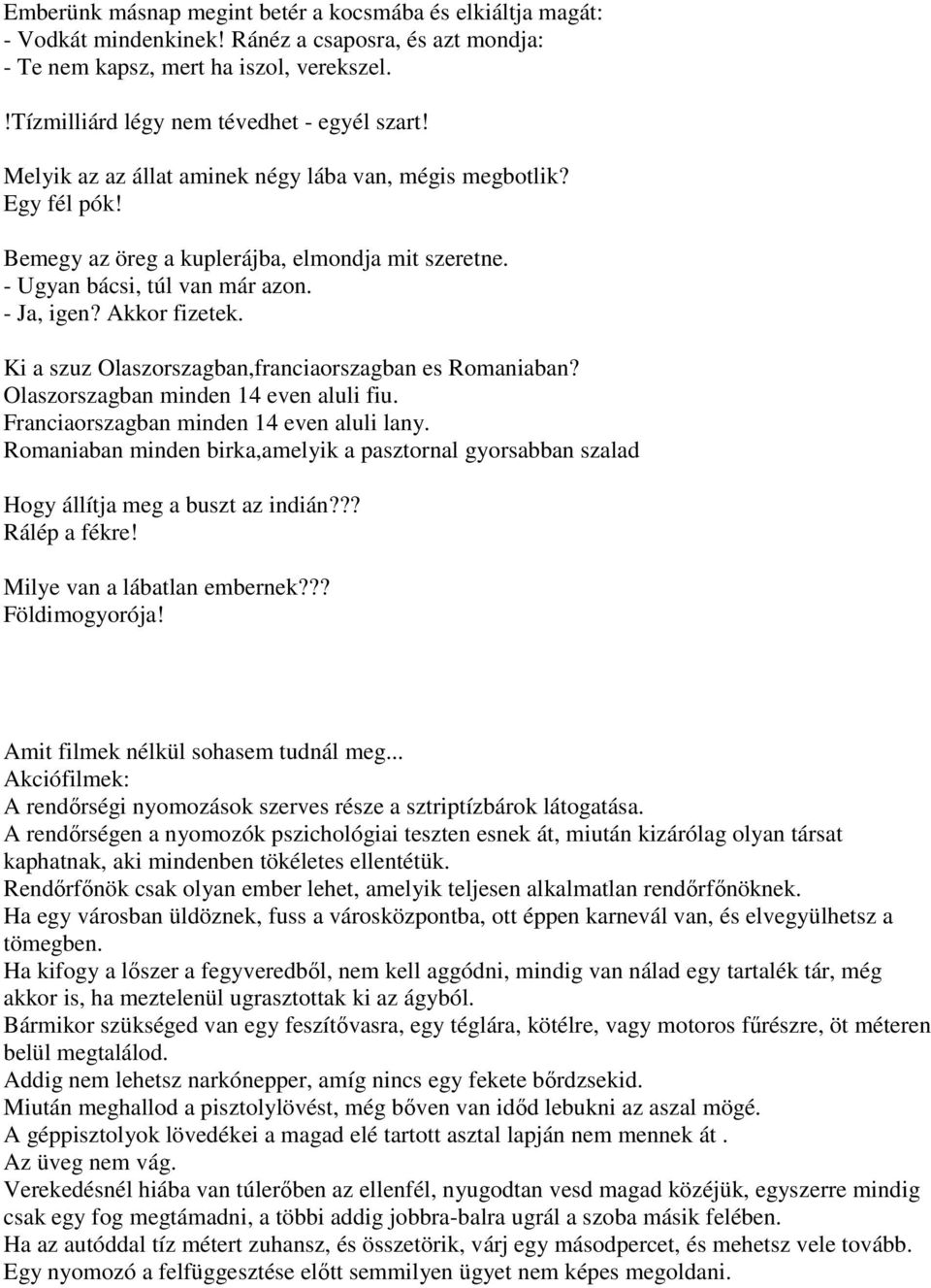 Ki a szuz Olaszorszagban,franciaorszagban es Romaniaban? Olaszorszagban minden 14 even aluli fiu. Franciaorszagban minden 14 even aluli lany.