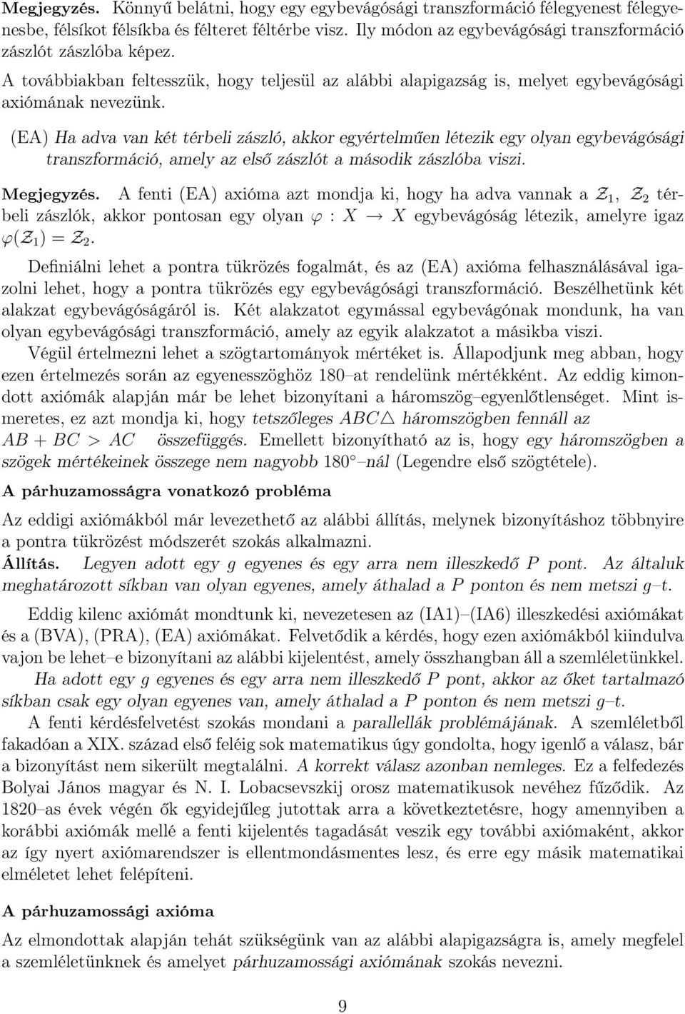 (EA) Ha adva van két térbeli zászló, akkor egyértelműen létezik egy olyan egybevágósági transzformáció, amely az első zászlót a második zászlóba viszi. Megjegyzés.