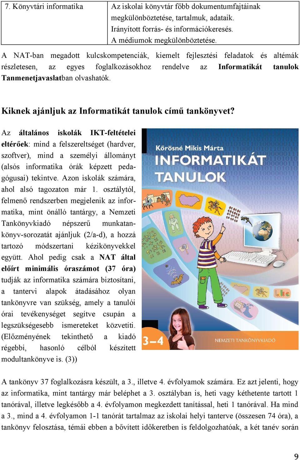 Kiknek ajánljuk az Informatikát tanulok című tankönyvet?