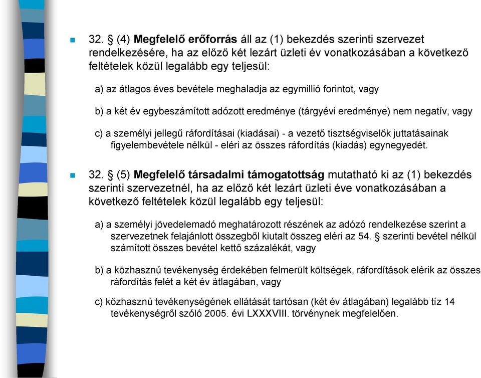 tisztségviselők juttatásainak figyelembevétele nélkül - eléri az összes ráfordítás (kiadás) egynegyedét. 32.