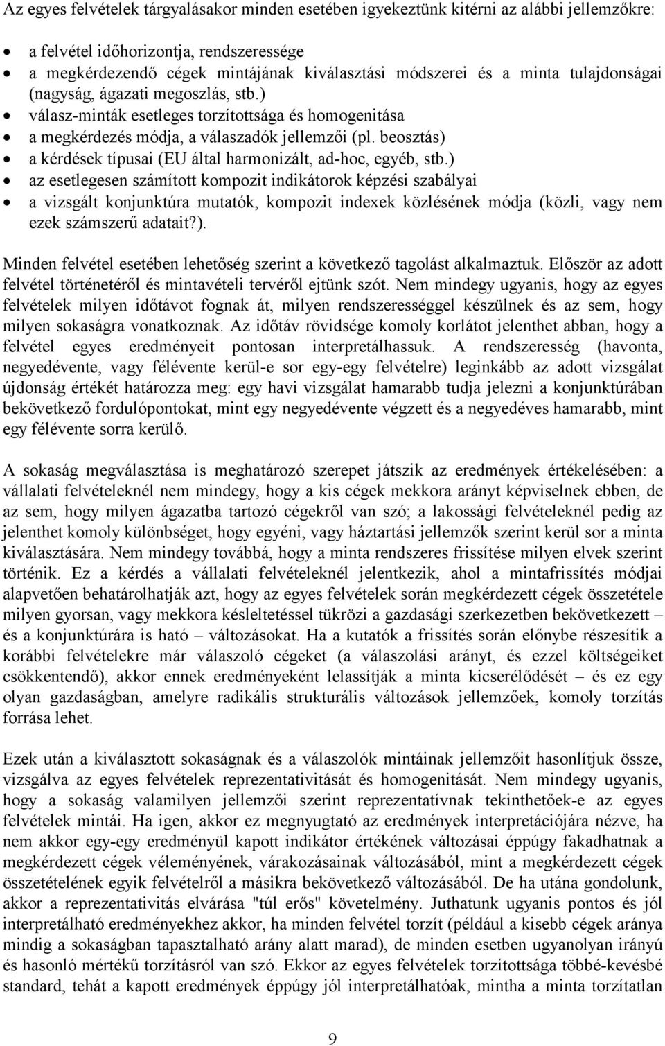 beosztás) a kérdések típusai (EU által harmonizált, ad-hoc, egyéb, stb.