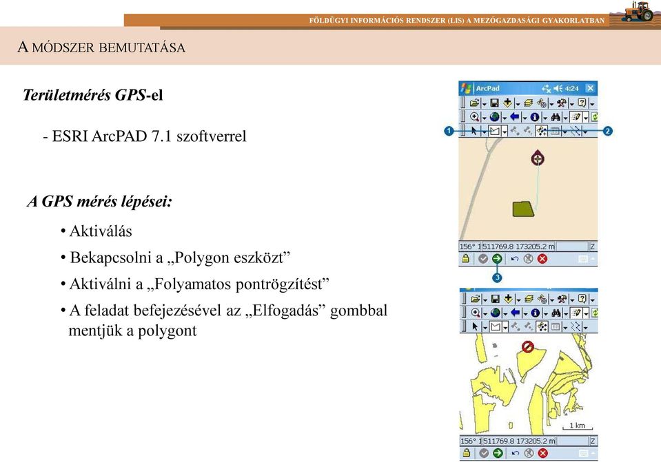 a Polygon eszközt Aktiválni a Folyamatos pontrögzítést A