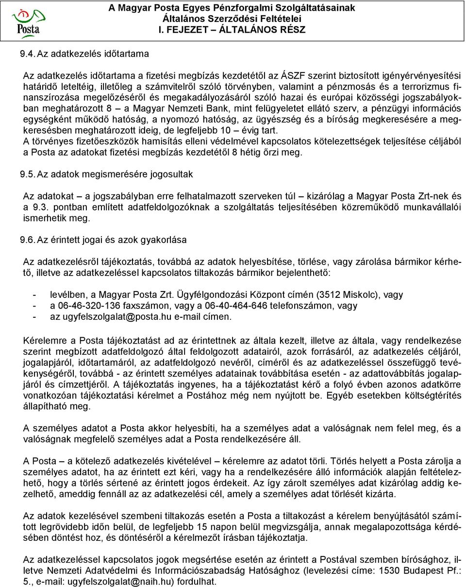 a pénzmosás és a terrorizmus finanszírozása megelőzéséről és megakadályozásáról szóló hazai és európai közösségi jogszabályokban meghatározott 8 a Magyar Nemzeti Bank, mint felügyeletet ellátó szerv,