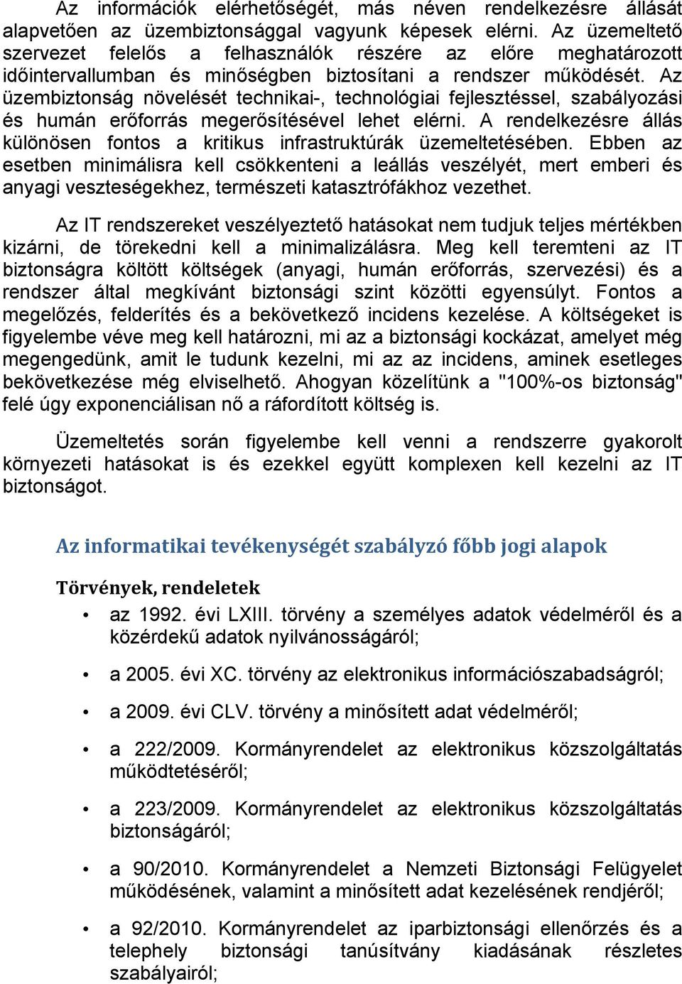 Az üzembiztonság növelését technikai-, technológiai fejlesztéssel, szabályozási és humán erőforrás megerősítésével lehet elérni.