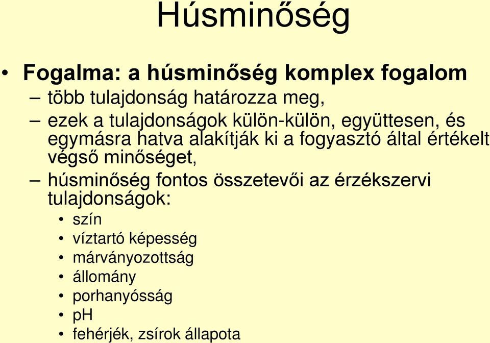 értékelt végső minőséget, húsminőség fontos összetevői az érzékszervi tulajdonságok: