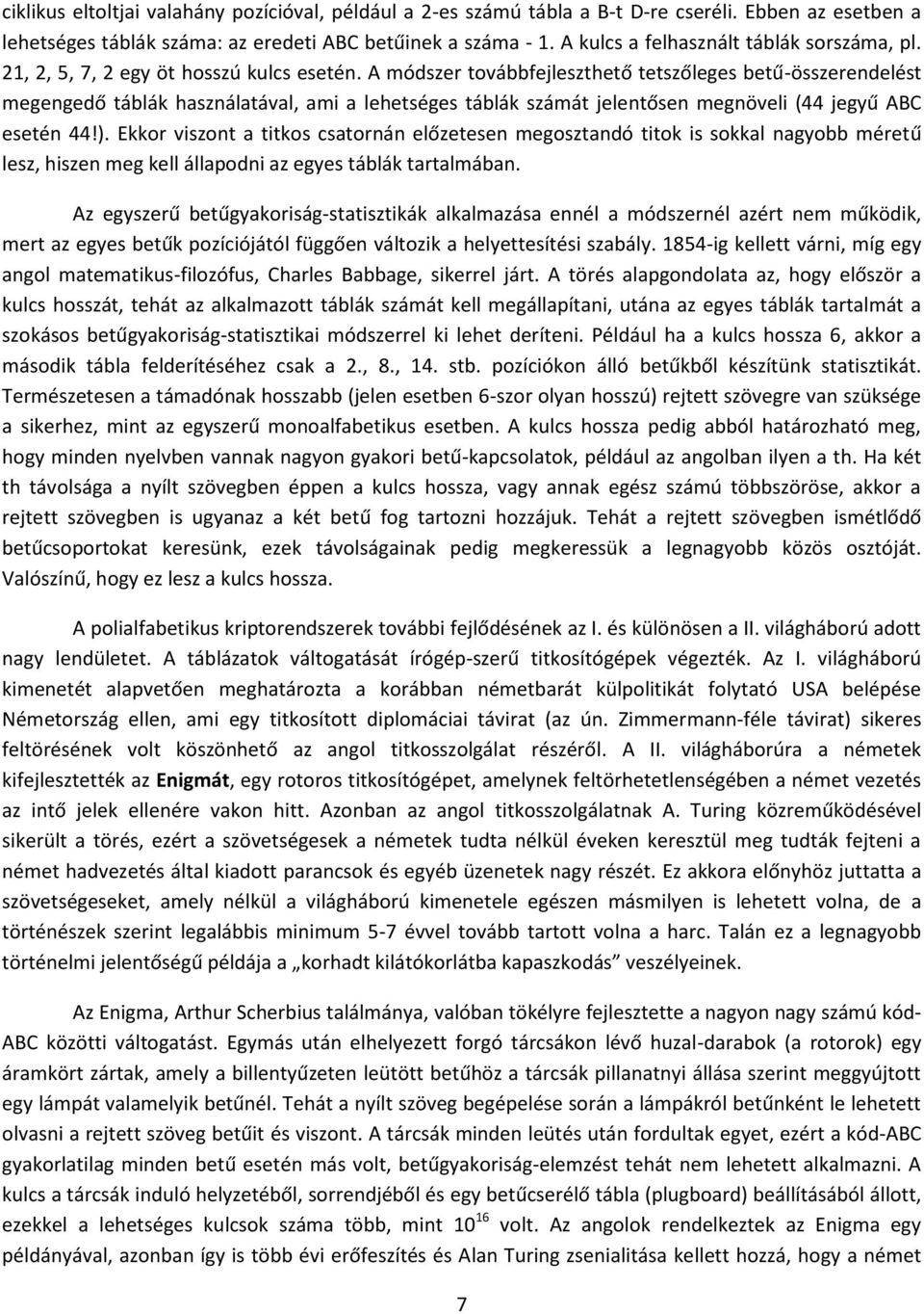 Ekkor vizont a titko catornán előzeteen megoztandó titok i okkal nagyobb méretű lez, hizen meg kell állapodni az egye táblák tartalmában.