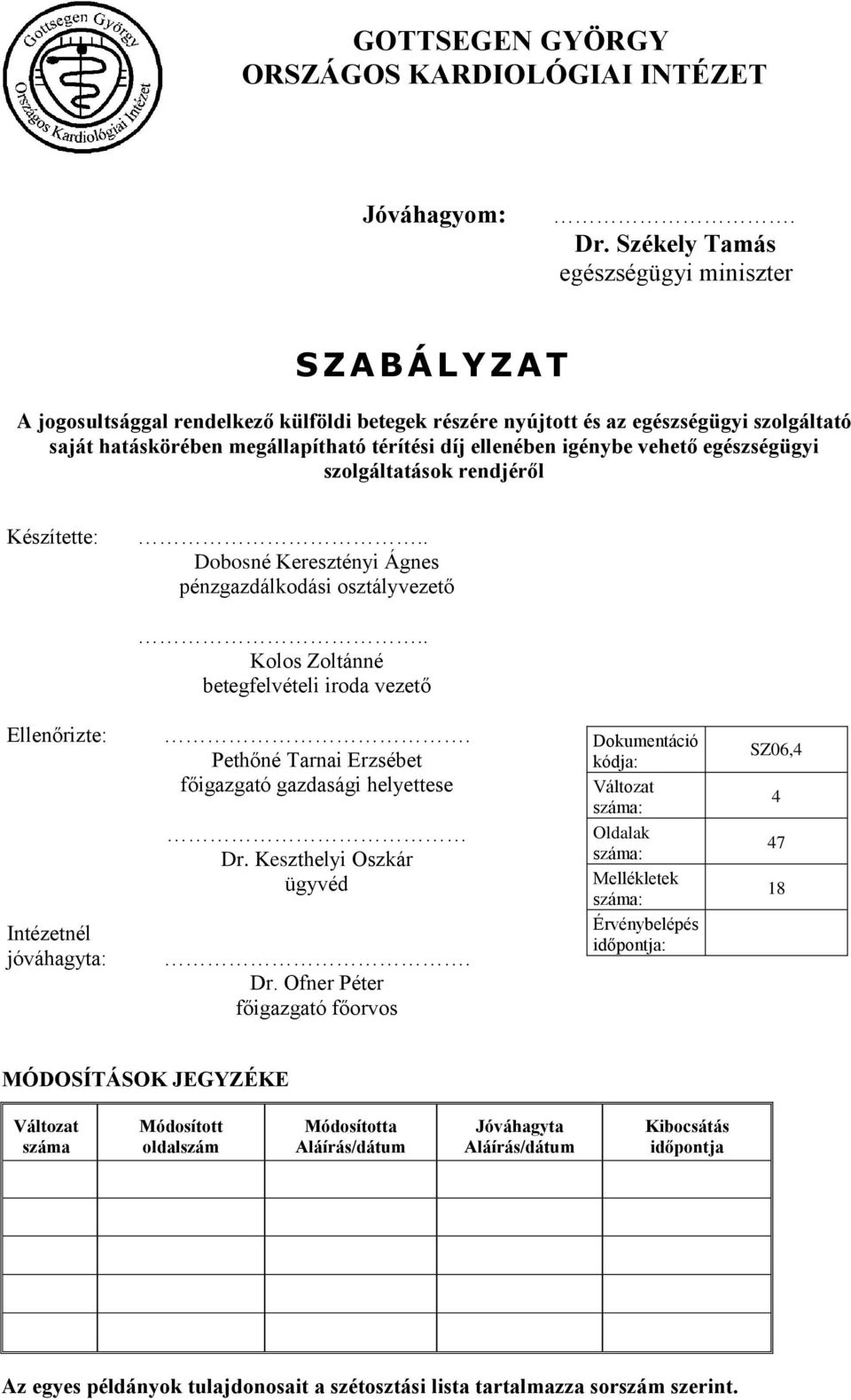 ellenében igénybe vehető egészségügyi szolgáltatások rendjéről Készítette:.. Dobosné Keresztényi Ágnes pénzgazdálkodási osztályvezető.