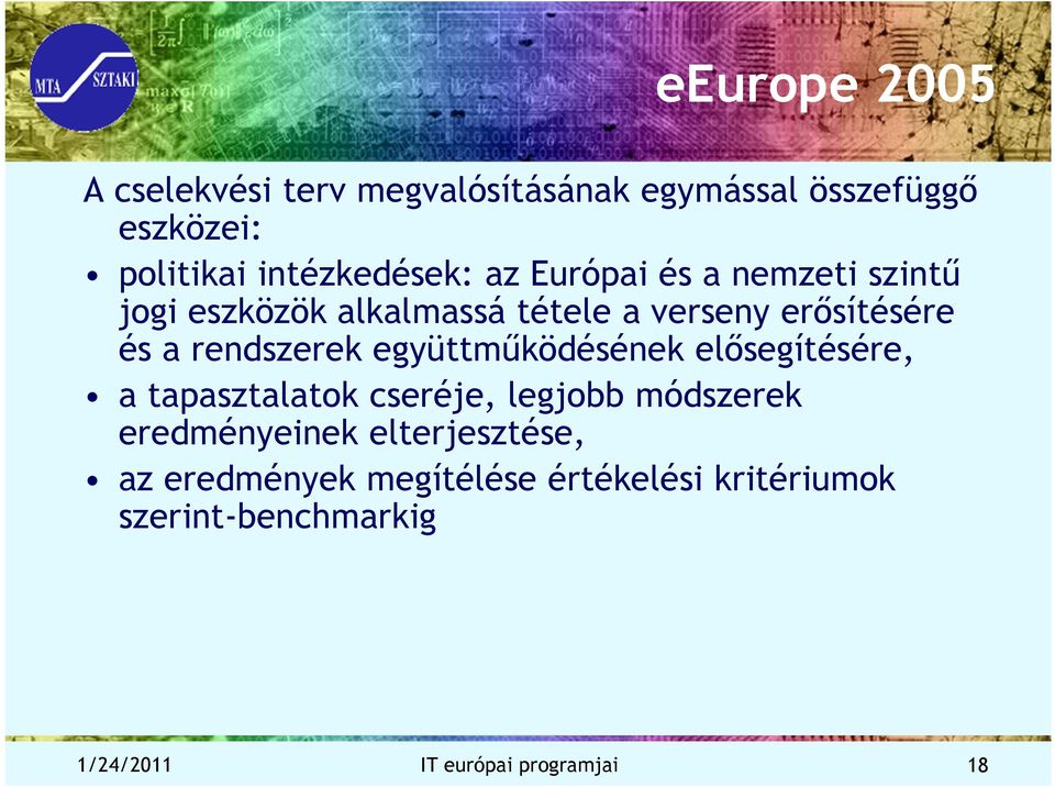 együttműködésének elősegítésére, a tapasztalatok cseréje, legjobb módszerek eredményeinek