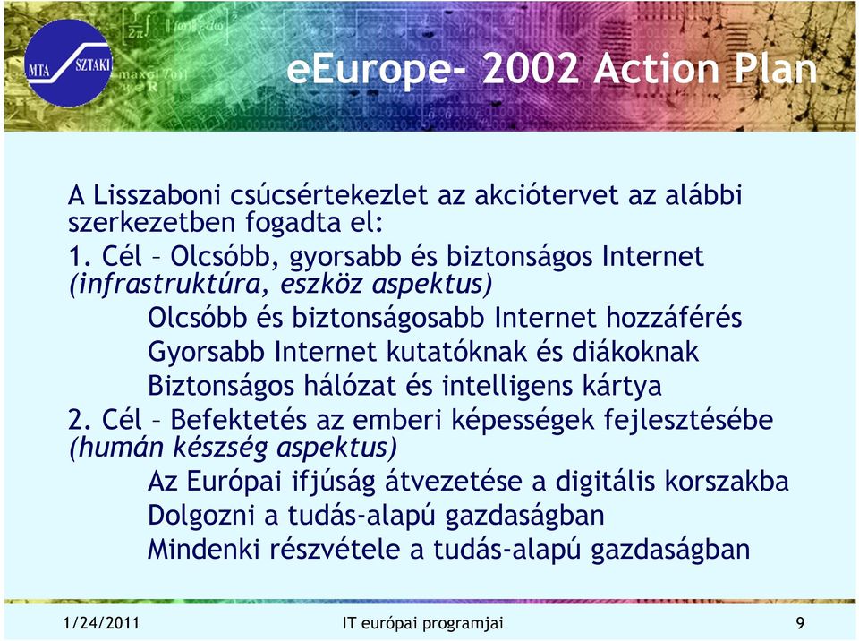 Internet kutatóknak és diákoknak Biztonságos hálózat és intelligens kártya 2.