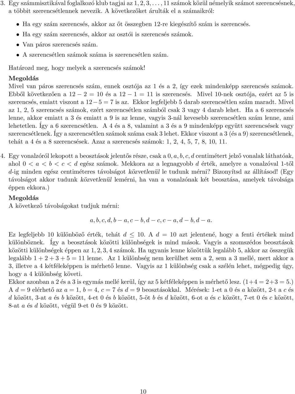 Van páros szerencsés szám. A szerencsétlen számok száma is szerencsétlen szám. Határozd meg, hogy melyek a szerencsés számok!