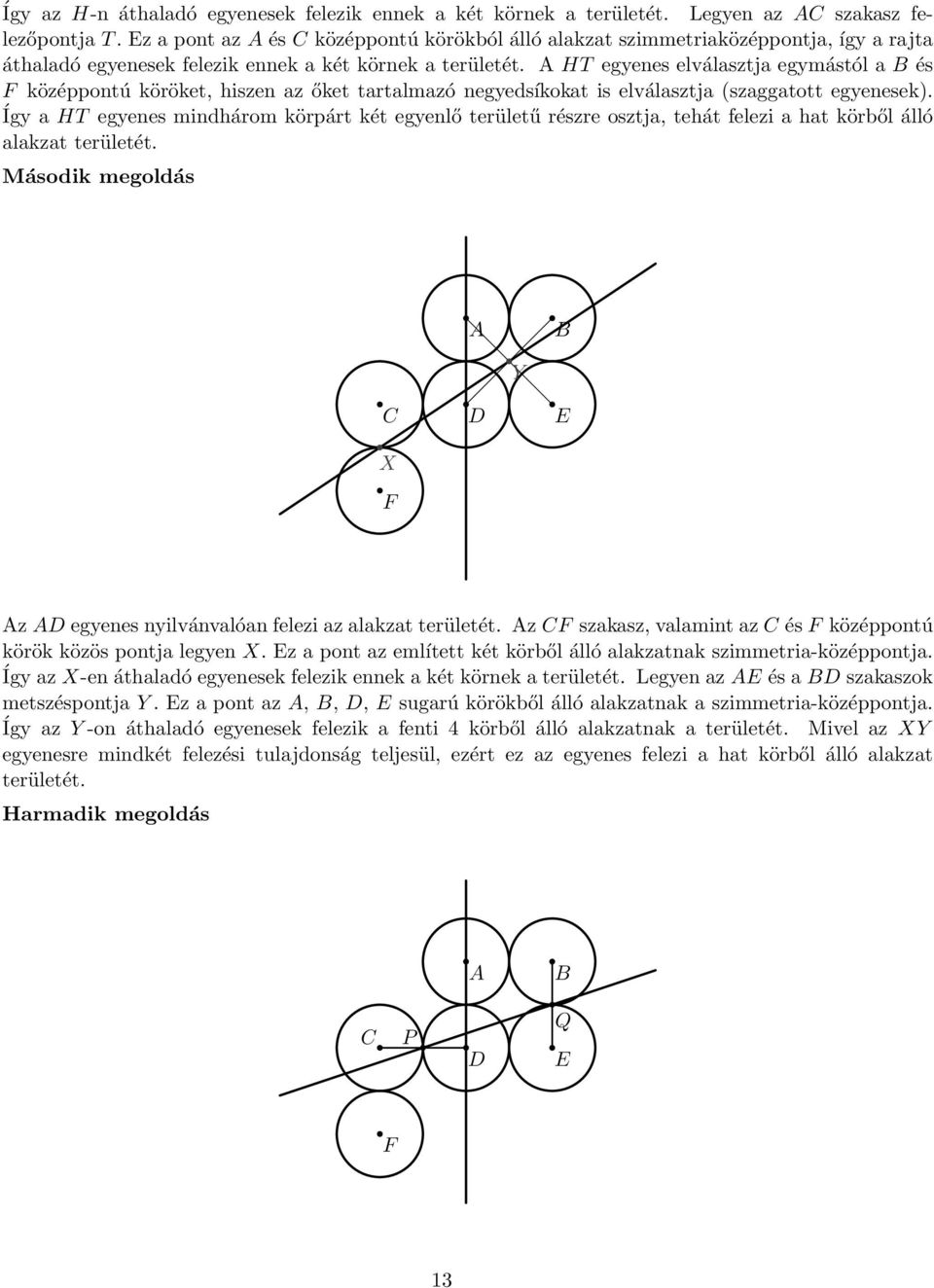 A HT egyenes elválasztja egymástól a B és F középpontú köröket, hiszen az őket tartalmazó negyedsíkokat is elválasztja (szaggatott egyenesek).