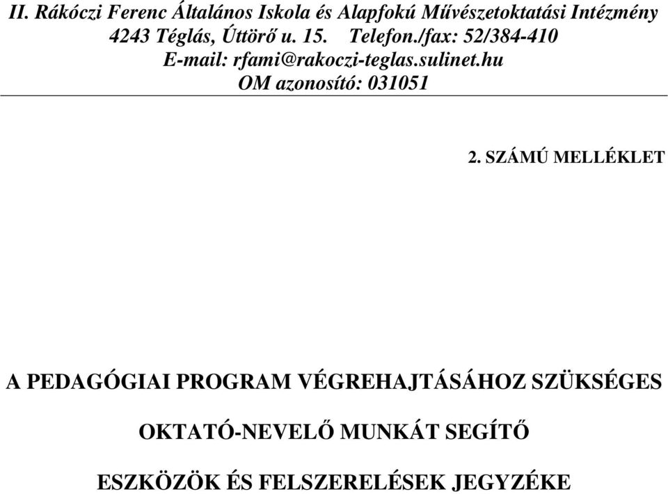 /fax: 52/384-410 E-mail: rfami@rakoczi-teglas.sulinet.