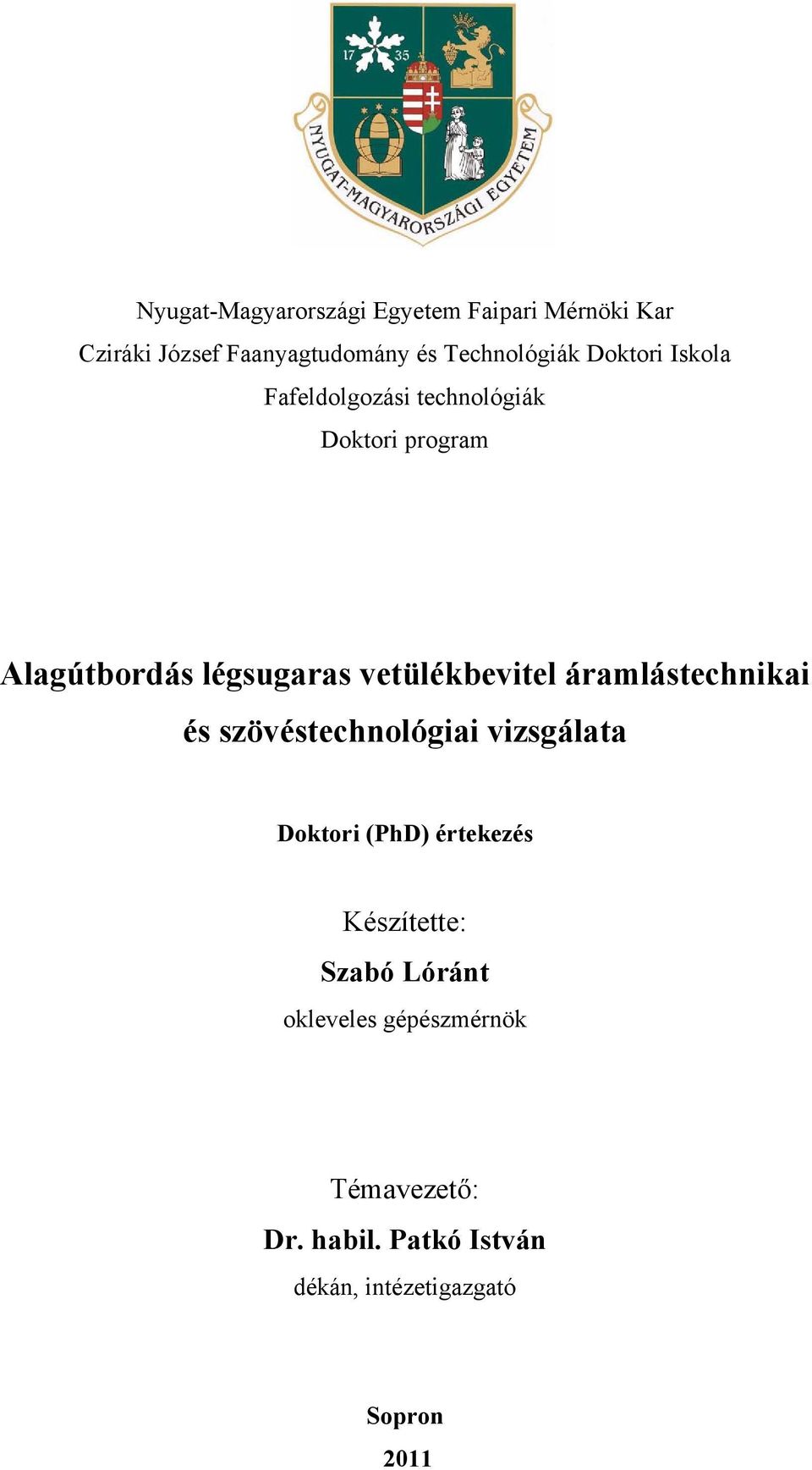 vetülékbevitel áramlástechnikai és szövéstechnológiai vizsgálata Doktori (PhD) értekezés