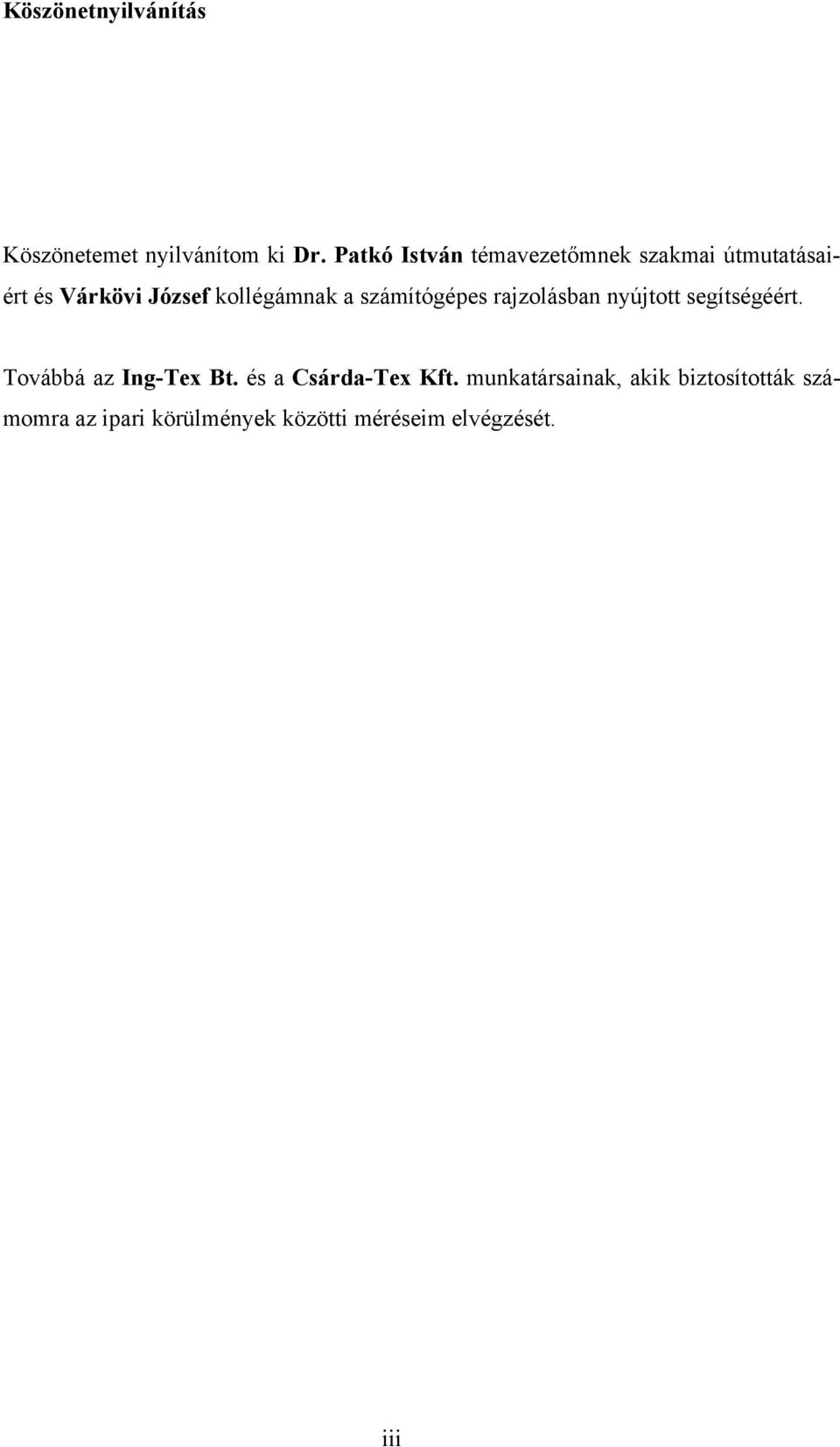 a számítógépes rajzolásban nyújtott segítségéért. Továbbá az Ing-Tex Bt.