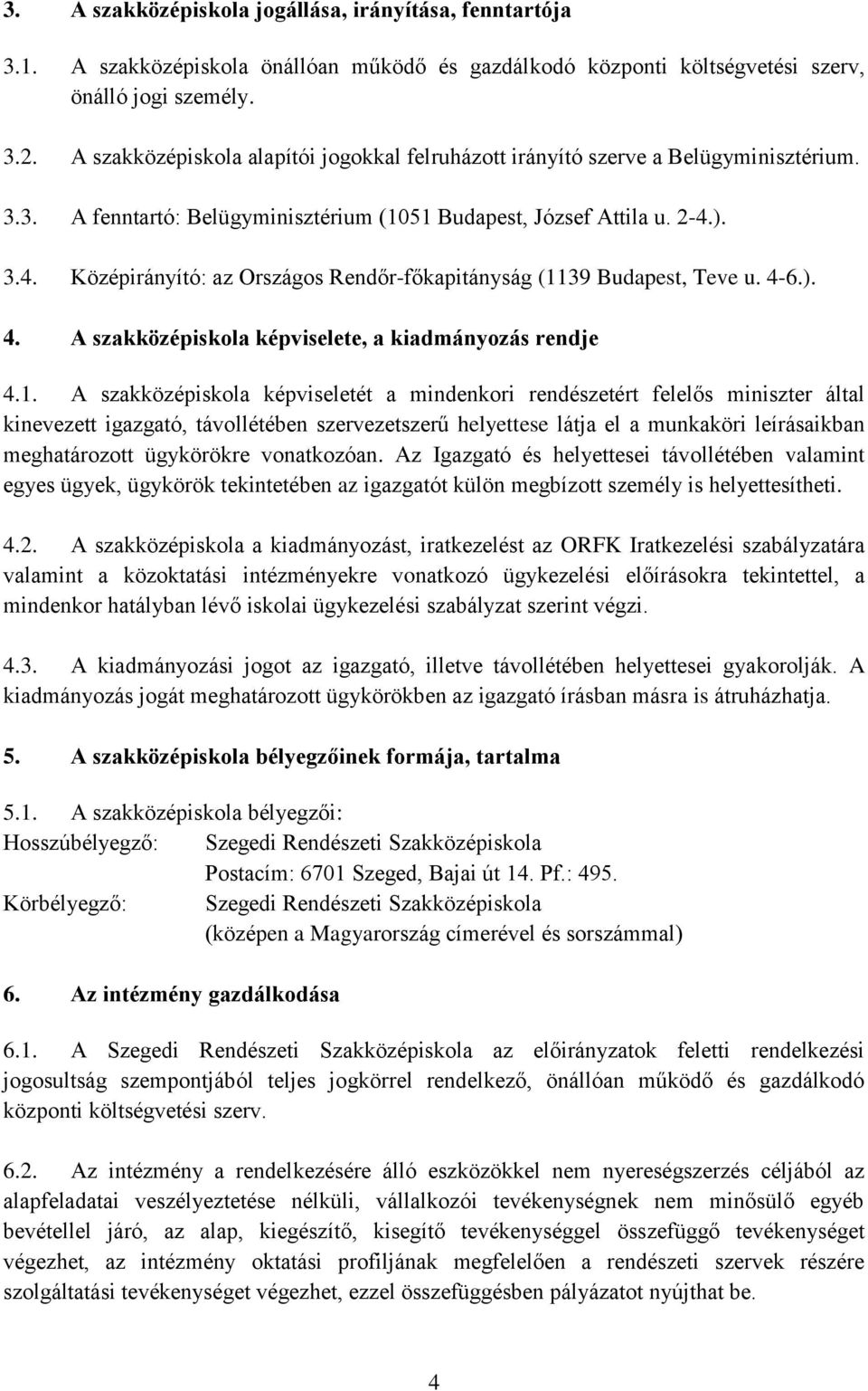 ). 3.4. Középirányító: az Országos Rendőr-főkapitányság (11