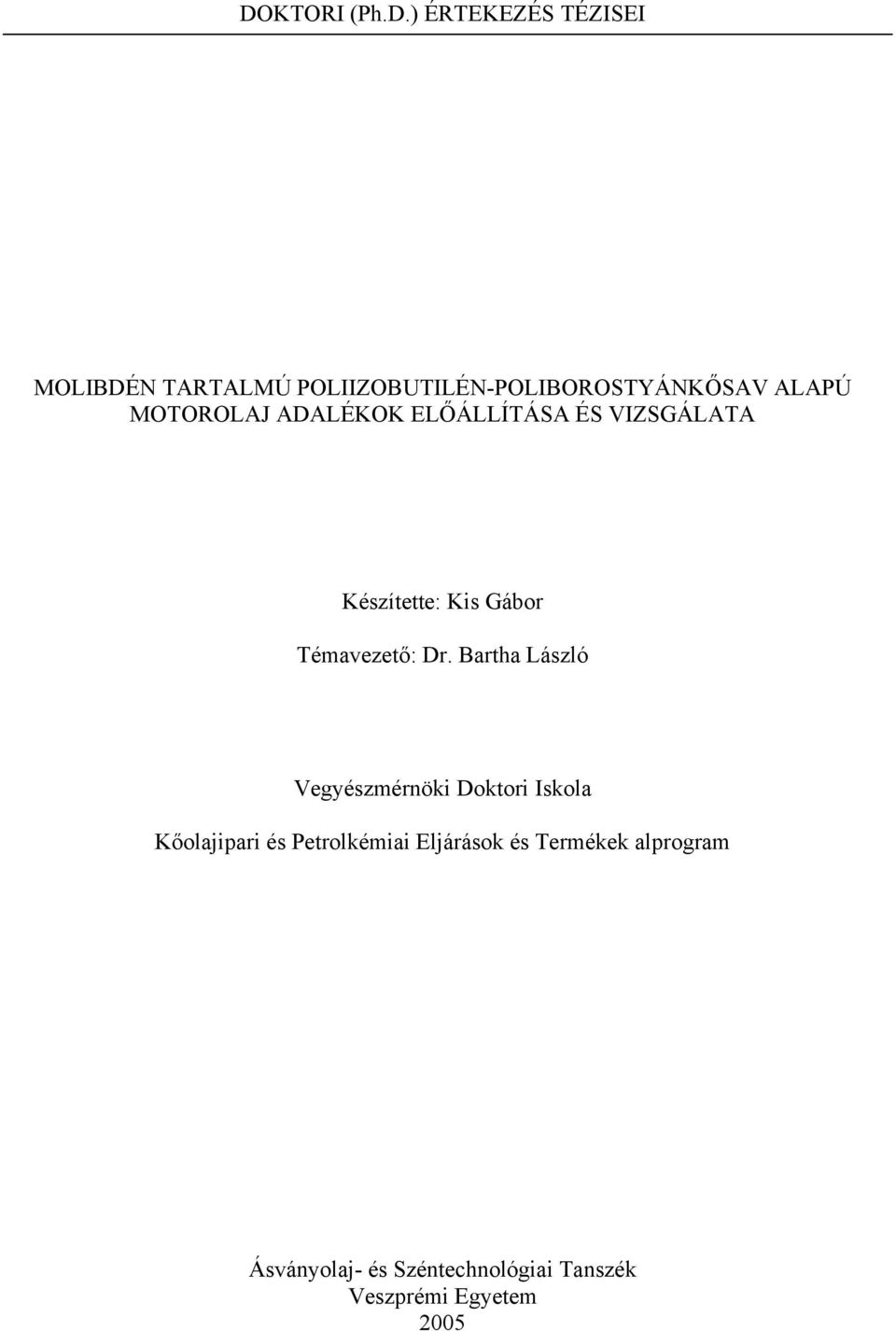 Dr. Bartha László Vegyészmérnöki Doktori Iskola Kőolajipari és Petrolkémiai Eljárások