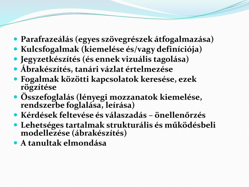 rögzítése Összefoglalás (lényegi mozzanatok kiemelése, rendszerbe foglalása, leírása) Kérdések feltevése és