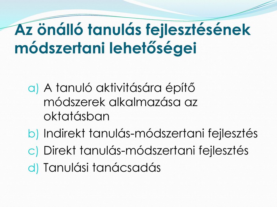 oktatásban b) Indirekt tanulás-módszertani fejlesztés c)