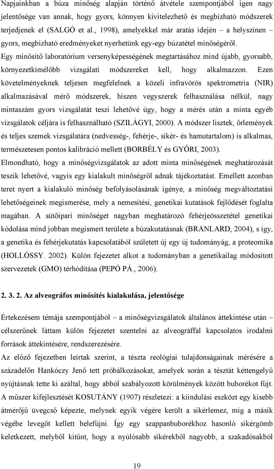 Egy minősítő laboratórium versenyképességének megtartásához mind újabb, gyorsabb, környezetkímélőbb vizsgálati módszereket kell, hogy alkalmazzon.