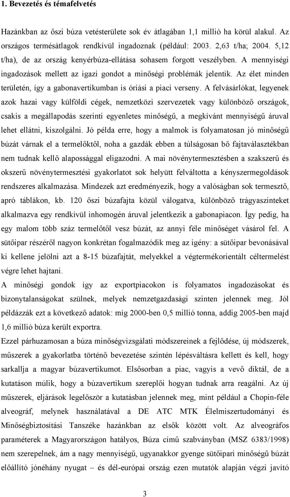 Az élet minden területén, így a gabonavertikumban is óriási a piaci verseny.