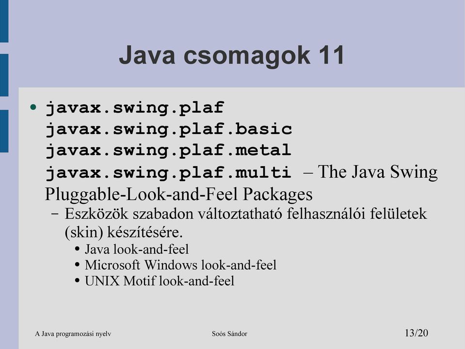 multi The Java Swing Pluggable-Look-and-Feel s Eszközök szabadon változtatható