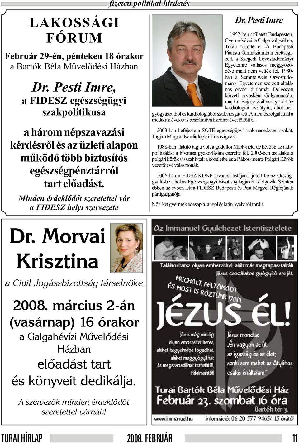 Minden érdeklõdõt szeretettel vár a FIDESZ helyi szervezete Dr. Morvai Krisztina a Civil Jogászbizottság társelnöke 2008.