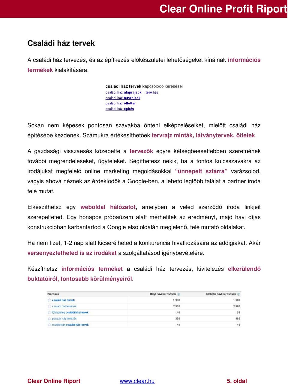 A gazdasági visszaesés közepette a tervezık egyre kétségbeesettebben szeretnének további megrendeléseket, ügyfeleket.