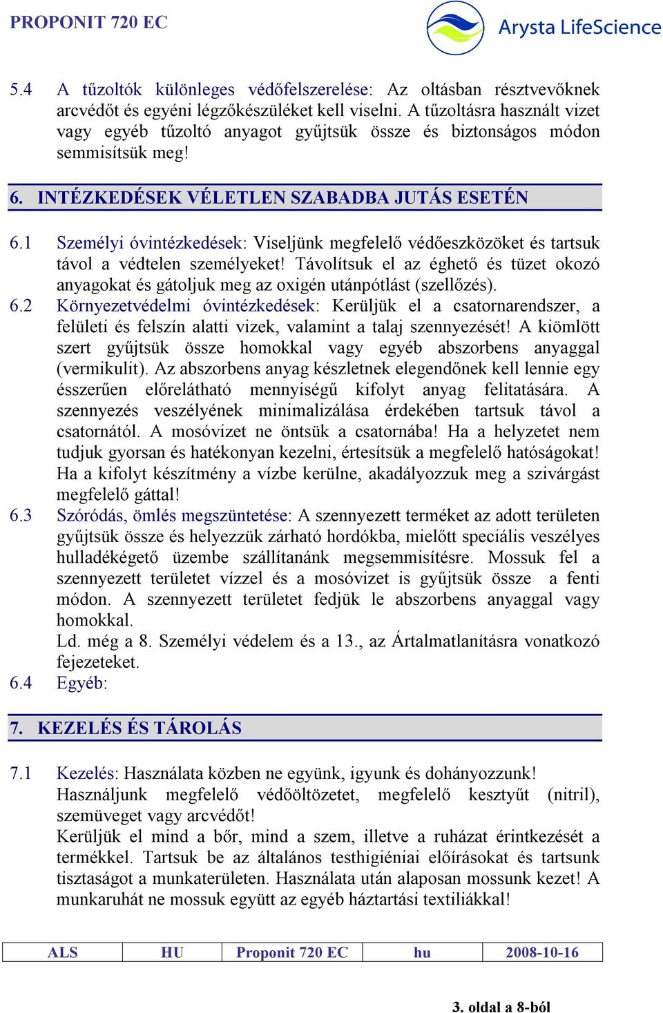 1 Személyi óvintézkedések: Viseljünk megfelelő védőeszközöket és tartsuk távol a védtelen személyeket!