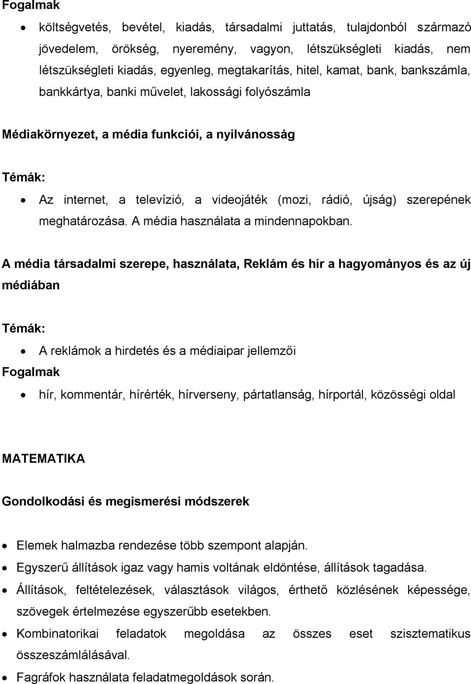 szerepének meghatározása. A média használata a mindennapokban.