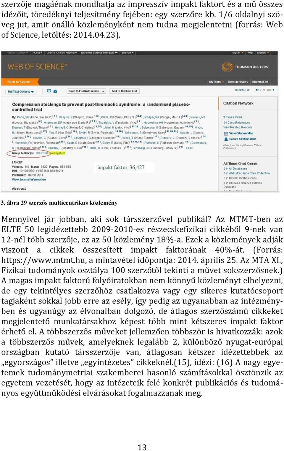 ábra 29 szerzős multicentrikus közlemény Mennyivel jár jobban, aki sok társszerzővel publikál?