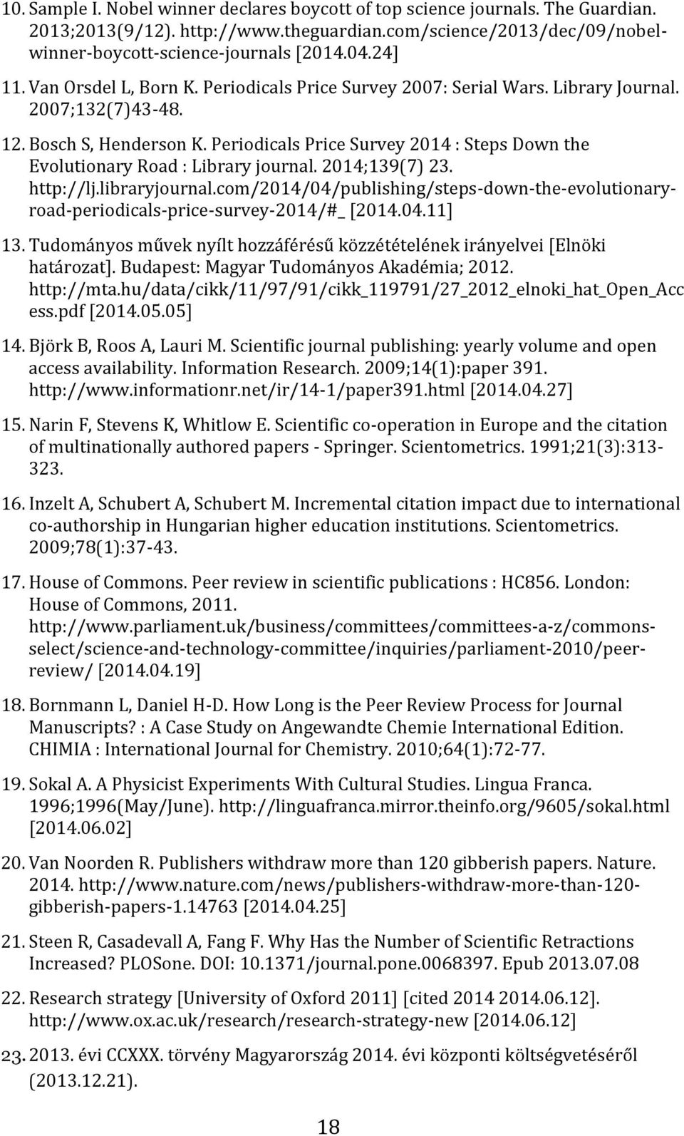 Periodicals Price Survey 2014 : Steps Down the Evolutionary Road : Library journal. 2014;139(7) 23. http://lj.libraryjournal.