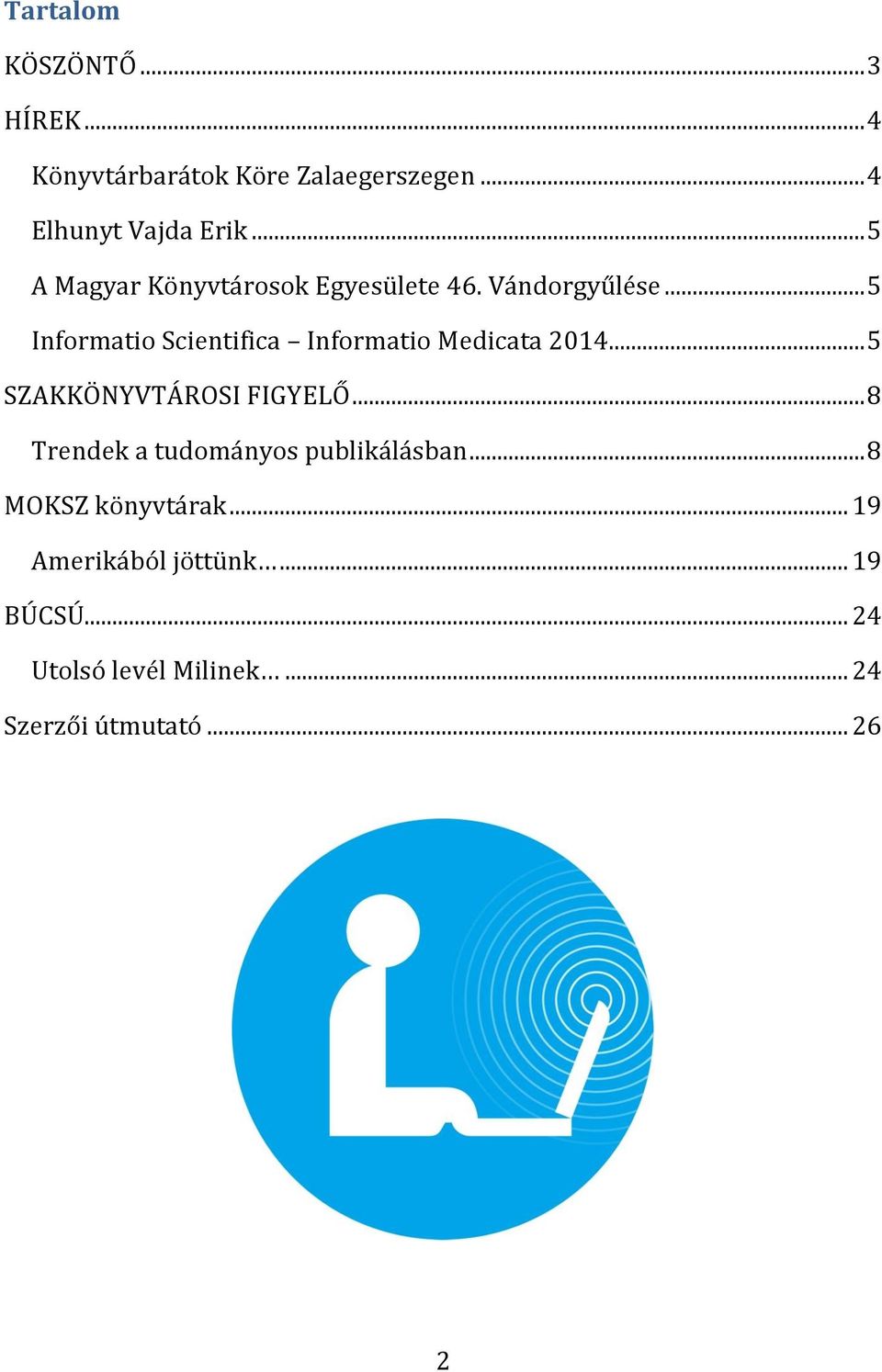 .. 5 Informatio Scientifica Informatio Medicata 2014... 5 SZAKKÖNYVTÁROSI FIGYELŐ.