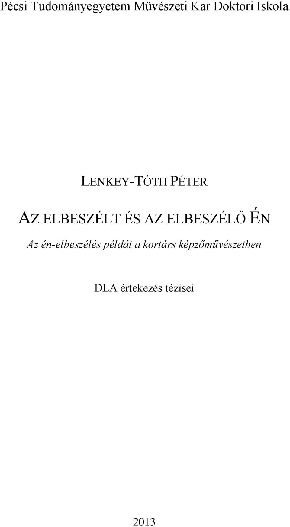 ELBESZÉLŐ ÉN Az én-elbeszélés példái a