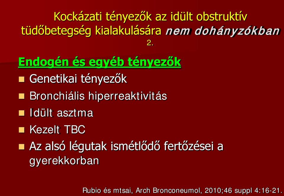 Endogén és egyéb tényezők Genetikai tényezők Bronchiális hiperreaktivitás