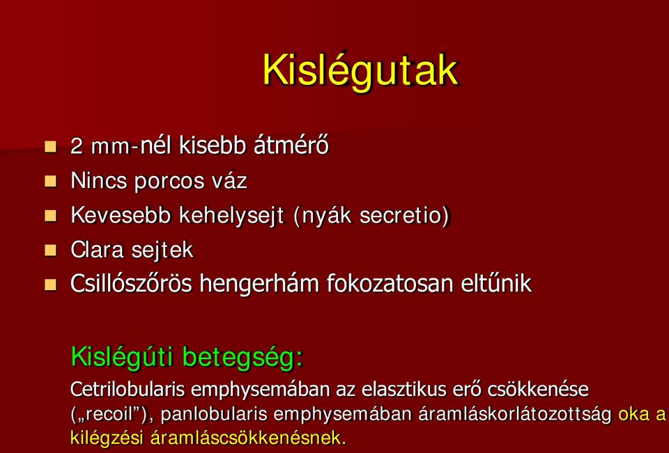 betegség: Cetrilobularis emphysemában az elasztikus erő csökkenése ( recoil ),