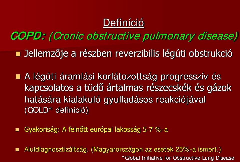 gázok hatására kialakuló gyulladásos reakciójával (GOLD* definíció) Gyakoriság: A felnőtt európai