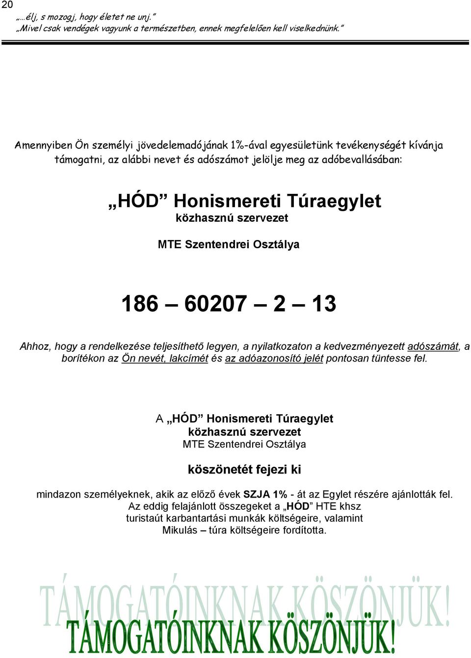 lakcímét és az adóazonosító jelét pontosan tüntesse fel.