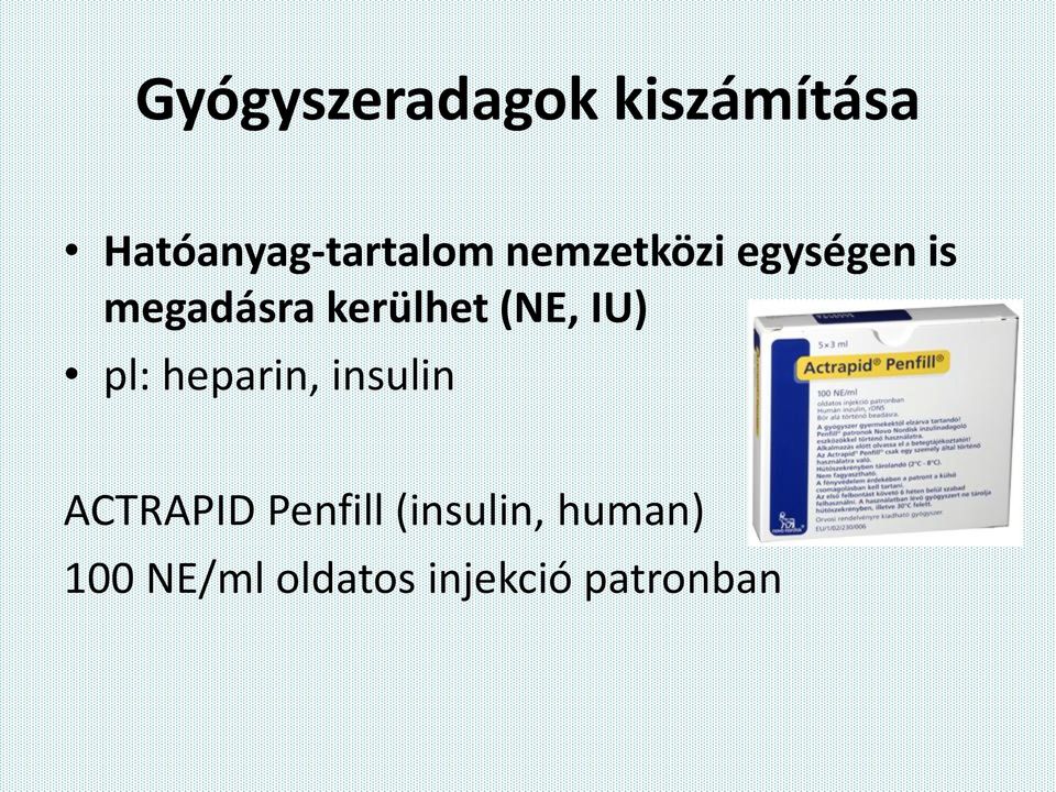 IU) pl: heparin, insulin ACTRAPID Penfill