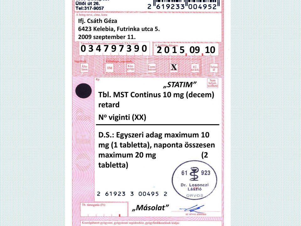 MST Continus 10 mg (decem) retard N o viginti (XX) D.S.: Egyszeri