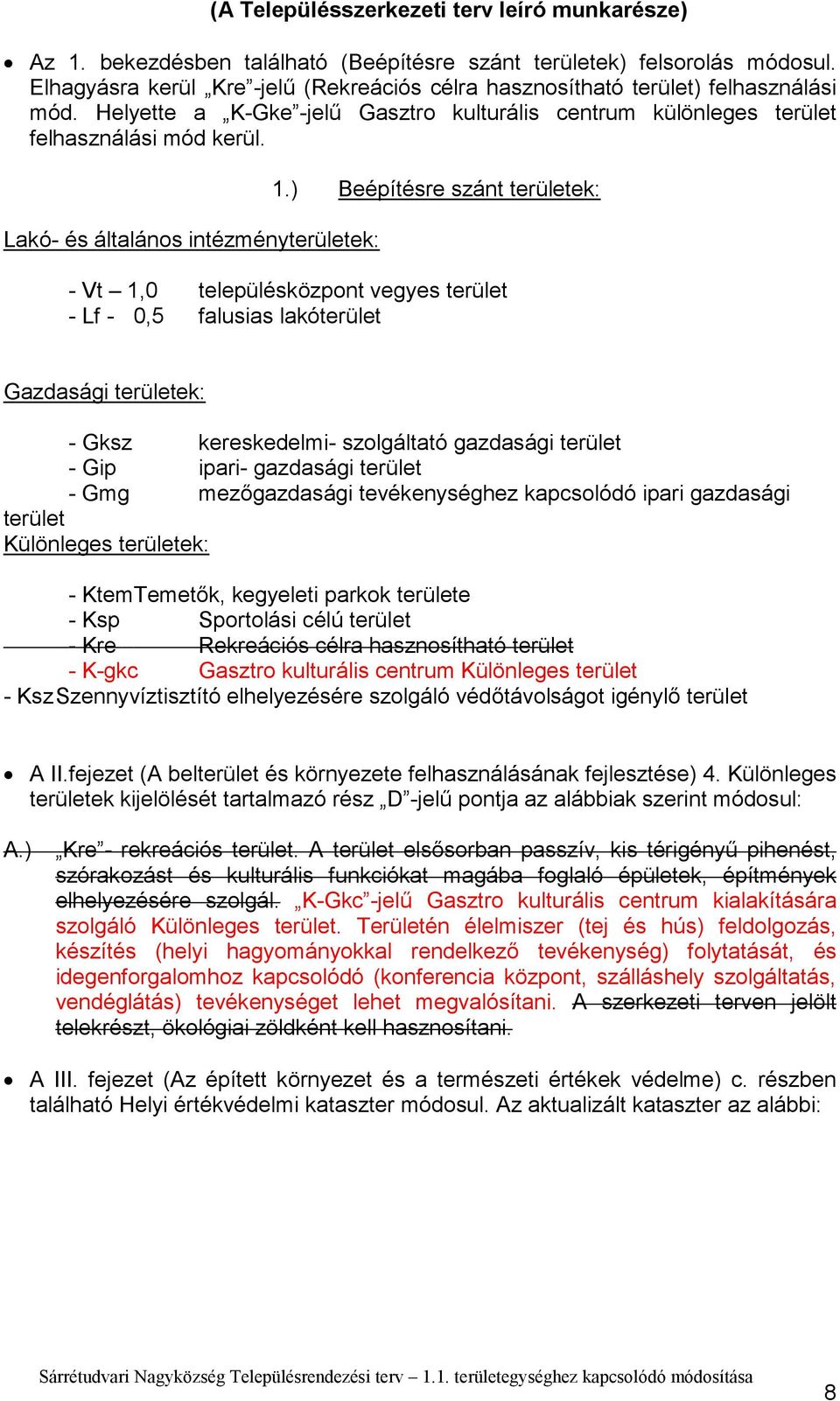 Lakó- és általános intézményterületek: 1.