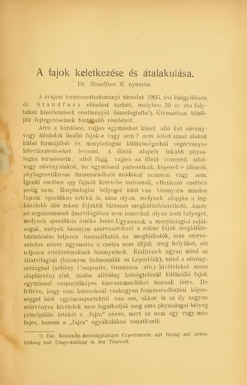 Arra a kérdésre, vájjon egymáshoz közel álló két növényvagy állatalak önálló fajok-e vagy sem?