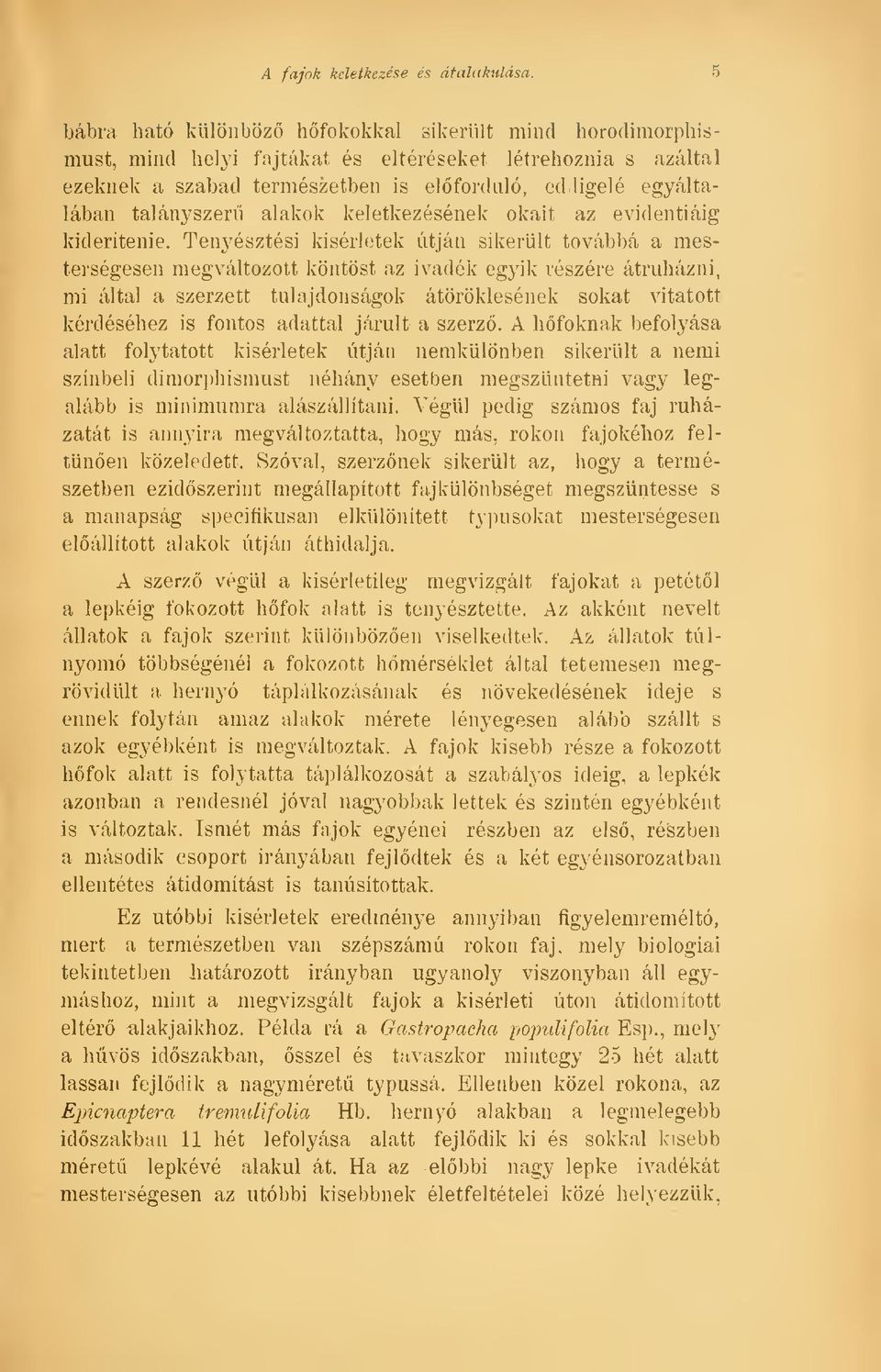 alakok keletkezésének okait az evidentiáig kiderítenie.