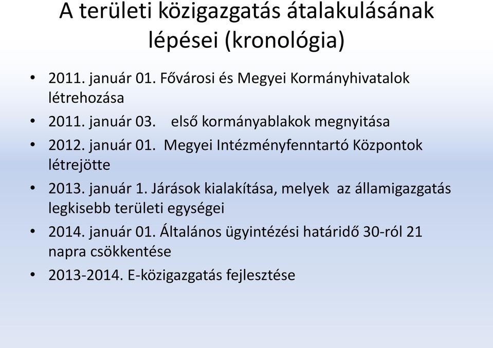 január 01. Megyei Intézményfenntartó Központok létrejötte 2013. január 1.