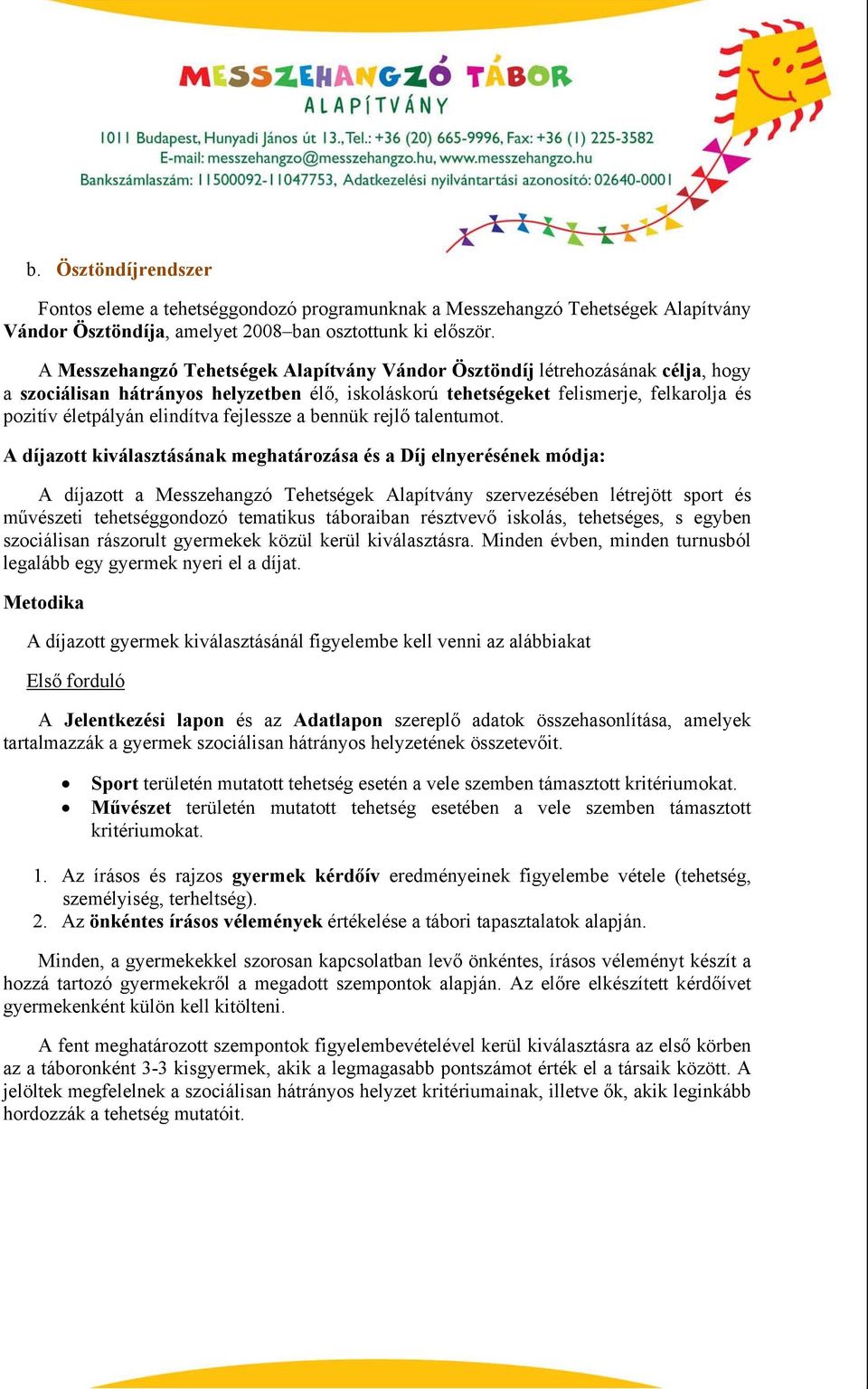 elindítva fejlessze a bennük rejlő talentumot.