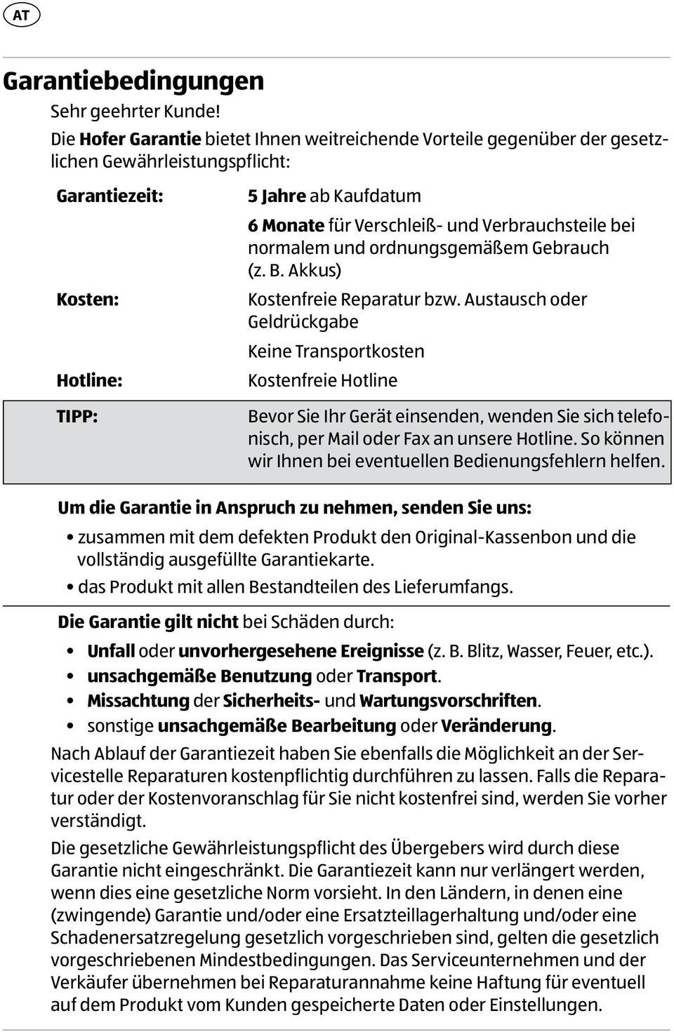 Verbrauchsteile bei normalem und ordnungsgemäßem Gebrauch (z. B. Akkus) Kostenfreie Reparatur bzw.