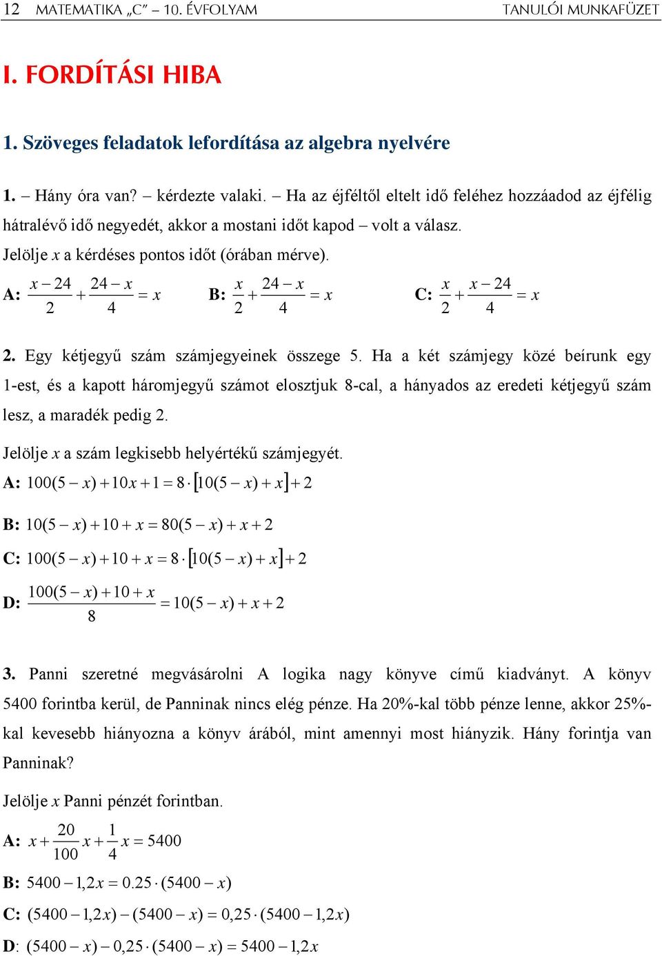 x 24 24 x x 24 x x x 24 A: + = x B: + = x C: + = x 2 4 2 4 2 4 2. Egy kétjegyű szám számjegyeinek összege 5.