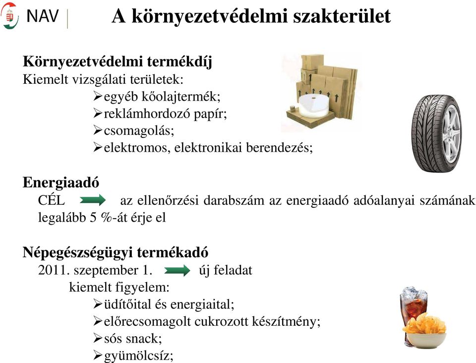 darabszám az energiaadó adóalanyai számának legalább 5 %-át érje el Népegészségügyi termékadó 2011.