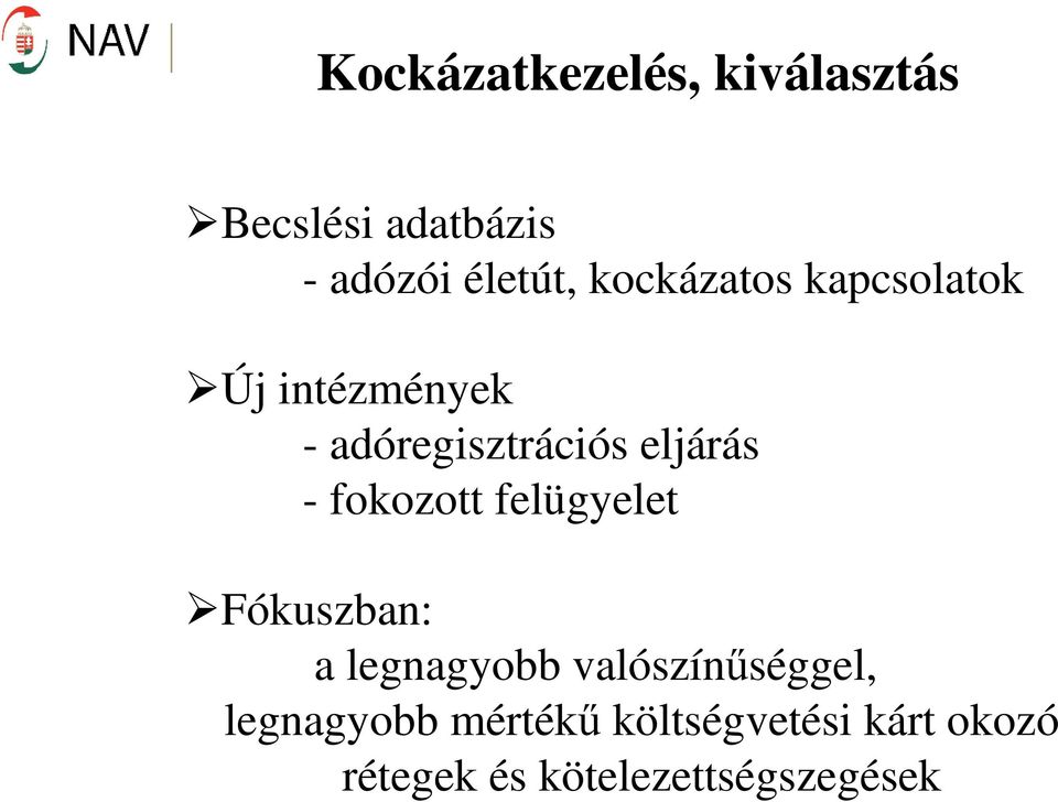 fokozott felügyelet Fókuszban: a legnagyobb valószínőséggel,