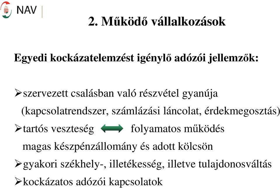 érdekmegosztás) tartós veszteség folyamatos mőködés magas készpénzállomány és adott